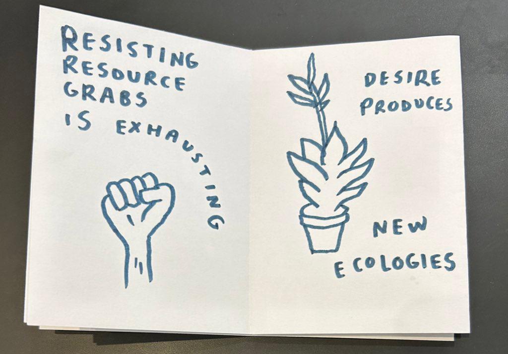 Resisting resoure grabs is exhausting. 
Desire produces new ecologies. 
